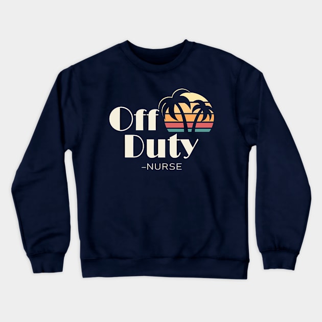 Off Duty Nurse Crewneck Sweatshirt by Etopix